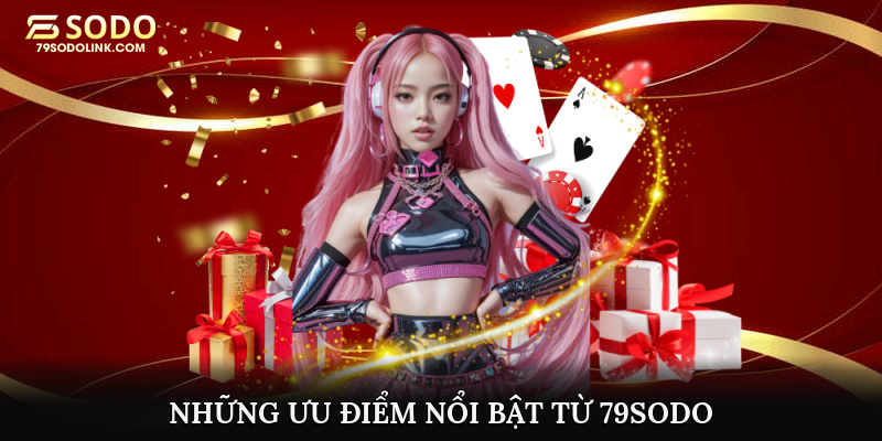Những ưu điểm nổi bật từ 79sodo