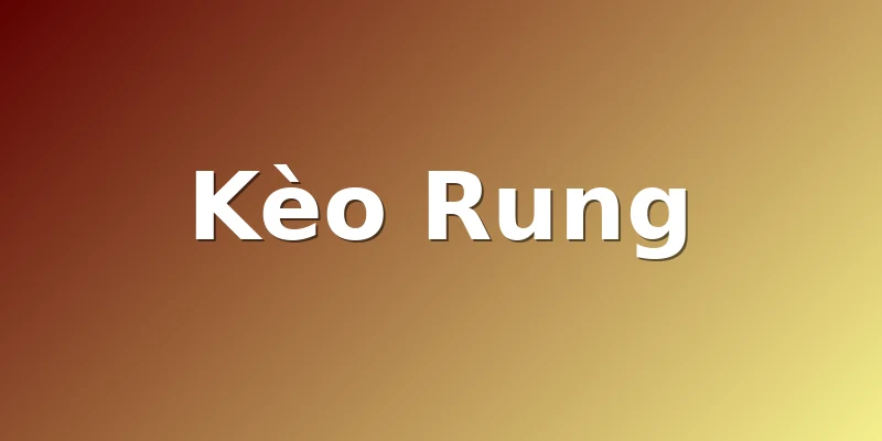 Kèo Rung